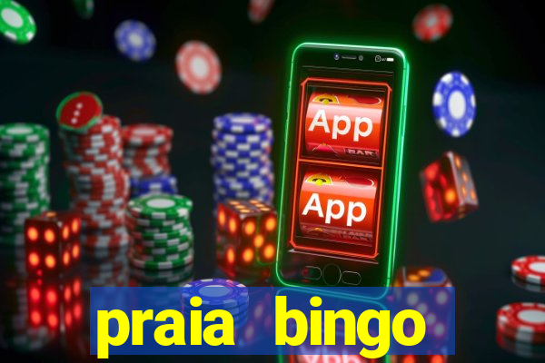 praia bingo dinheiro infinito 2022